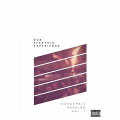 DUB ELECTRIC DANCEHALL SESSION VOL. 1 *EXPLICIT LYRICS*