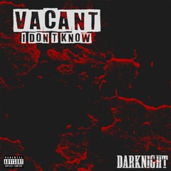 Vacant (I Don't Know) [feat. Kev Flame & Dee Rollin]