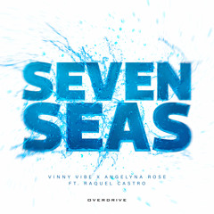 Seven Seas - Vinny Vibe x Angelyna Rose Ft Raquel Castro
