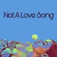 Not A Love Song (with Gang Gang Gabby)