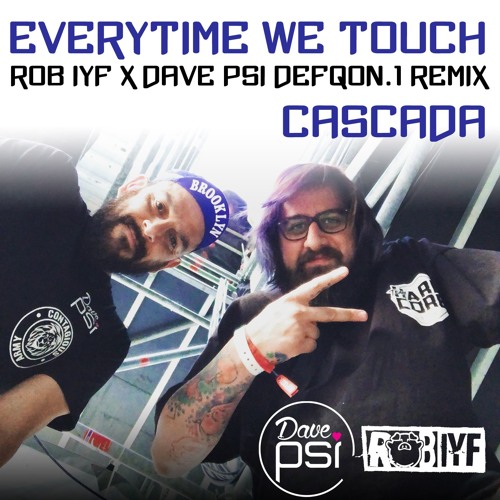 Everytime We Touch (Rob IYF X Dave PSI DQ1 Remix) - Cascada
