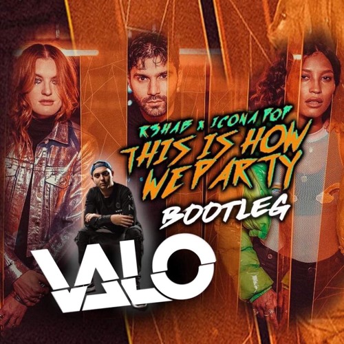Stream R3HAB & Icona Pop - This Is How We Party (Valo Bootleg) by Valo II |  Listen online for free on SoundCloud