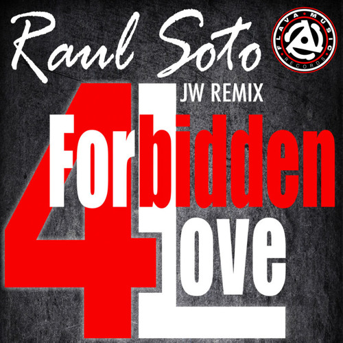 RAUL SOTO - FORBIDDEN LOVE (JW REMIX)