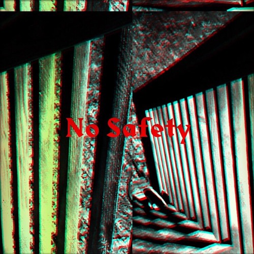 No Safety (OUT ON ALL PLATFORMS <3)