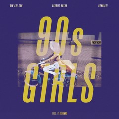 90s Girls - Ronniboi x CHARLES x Kim Chi Sun (prod. by Jsdrmns)