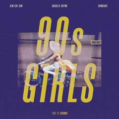 90s Girls - Ronniboi x CHARLES x Kim Chi Sun (prod. by Jsdrmns)