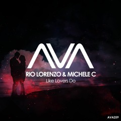 AVA259 - Rio Lorenzo & Michele C - Like Lovers Do *Out Now!*