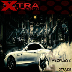 MHX - Reckless (Original Mix) [XTRAHard Records]