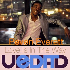 Peven Everett - Love Is In The Way - Unit-D Edit