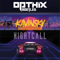 Kavinsky - Nightcall (Opthix Bootleg) [FREE DOWNLOAD]