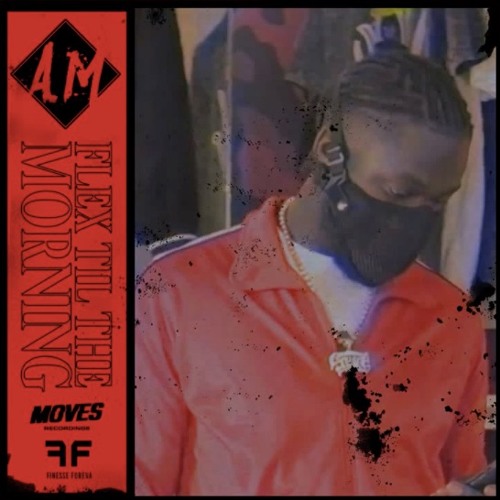 Flex Til The Morning - AM