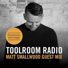 Mark Knight Toolroom Radio - Matt Smallwood Guest Mix Feb 2019