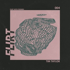 FLIRT 004 x Tim Taylor