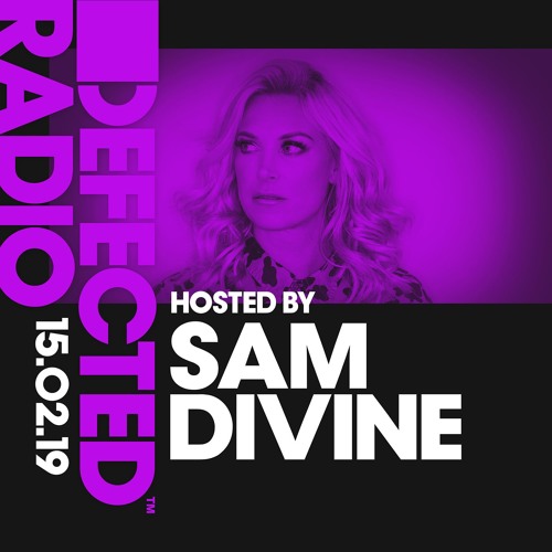 Defected Radio Show presented by Sam Divine - 15.02.19