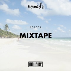 Nômade X Mousikē | "Mixtape" by Borchi