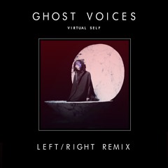 Ghost Voices (Left/Right Edit)- Virtual Self  [FREE DOWNLOAD]