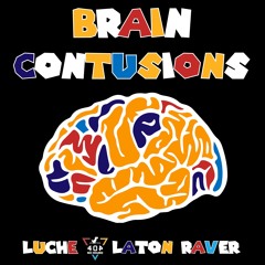 Brain Contusions - Luche & Laton Raver