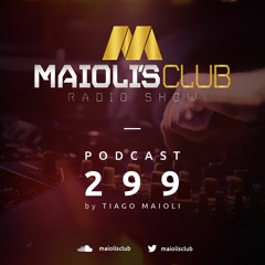 Maioli's Club Radio Show #299