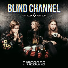 Blind Channel - Timebomb (Feat. Alex Mattson)