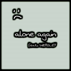 alone again (feat. Weasley) (prod. Boyfifty)