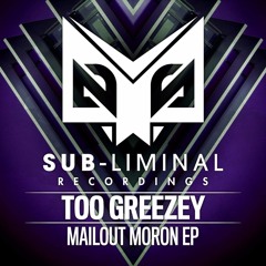 Too Greezey-Mailout Moron FT. MC Apsaloot (Out now on Sub-Liminal)