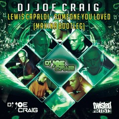 Lewis Capaldi - Someone You Loved (Dj Joe Craig Makina Bootleg) *FREE DOWNLOAD