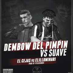 El Cejas Vs Elilluminari - Dembow Del Pimpin Vs Suave (Mike Gonzo & Antonio Colaña Mashup)