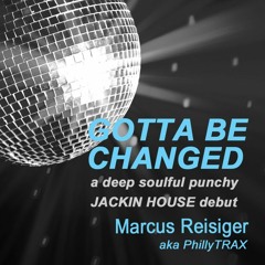 "Gotta Be Changed" Marcus Reisiger