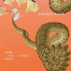 Jewls & Komplement - Golden Rush