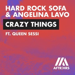 Hard Rock Sofa & Angelina Lavo Ft. Queen Sessi - Crazy Things