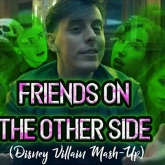 Friends On The Other Side - Disney Villain Mash - Up Thomas Sanders