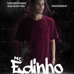 MC EDINHO - VEM SENTANDO SUA GOSTOSA ( DJ FB DE NITEROI )