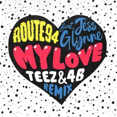 My Love (Teez & 4B Remix) ft. Jess Glynne
