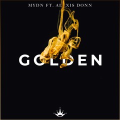 M Y D N Ft. Alexis Donn - Golden [King Step]