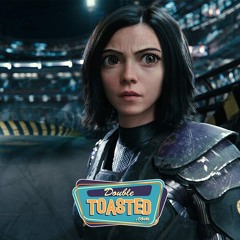ALITA BATTLE ANGEL - Double Toasted Audio Review