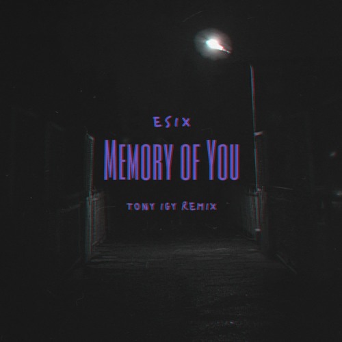 Esix - Memory of You [ Tony Igy Remix ]