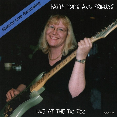 Patty Tuite And Friends - Live At The Tic Toc