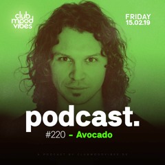 Club Mood Vibes Podcast #220: Avocado