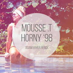 Horney 98 - Mousse T (Adam Fryer Remix)