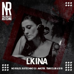 LKina - No Rules JusTechno 3.0 Amotik at Trax Club 6.10.18
