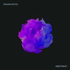 Cream Coffee - Abstract (Original Mix)