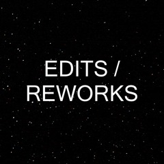 Edits / Reworks