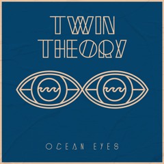 Twin Theory - Ocean Eyes
