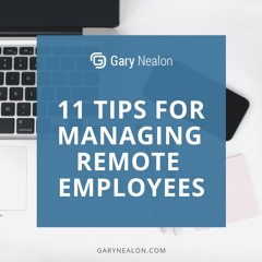 11 Tips for Managing Remote Employees