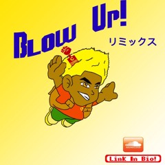 Blow Up Remix
