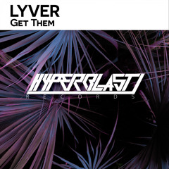 Lyver - Get Them (Original Mix) [Out Now]