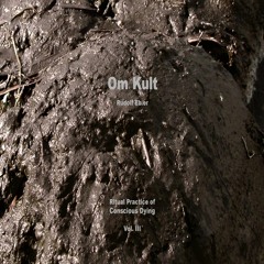 OM KULT : Ritual Practice of Conscious Dying - Vol. III - EXCERPTS 3