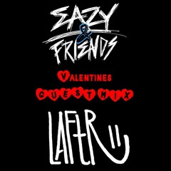 EAZY & FRIENDS RADIO V-DAY MIX - LAFTR