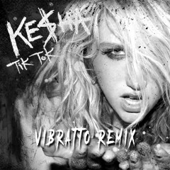 Kesha - TiK ToK (Vibratto Remix)