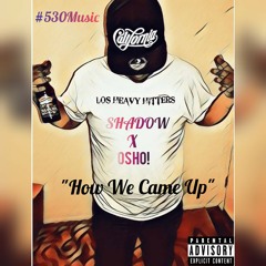 Shadow Ft. OhThatsDaeDae!-How We Came Up
